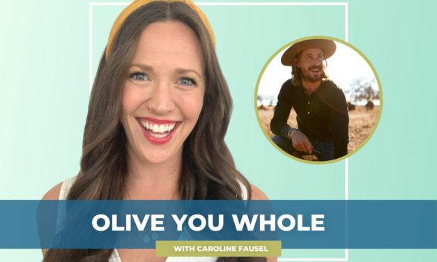 Episode 034: The Benefits of 100% Grass Fed Beef and Regenerative Agriculture with Taylor Collins of Force of Nature + Roam Ranch