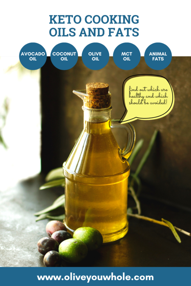 Keto Healthy Fats and Cooking Oils Olive You Whole
